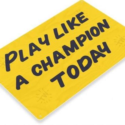 Play-like-a-champion Sign