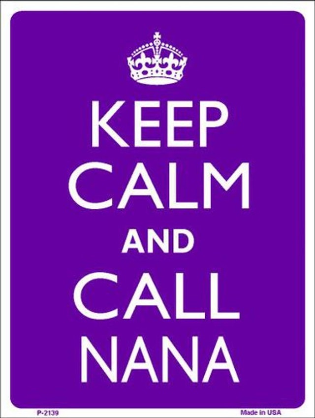 Keep Calm And Call Nana Metal Novelty Parking Sign
